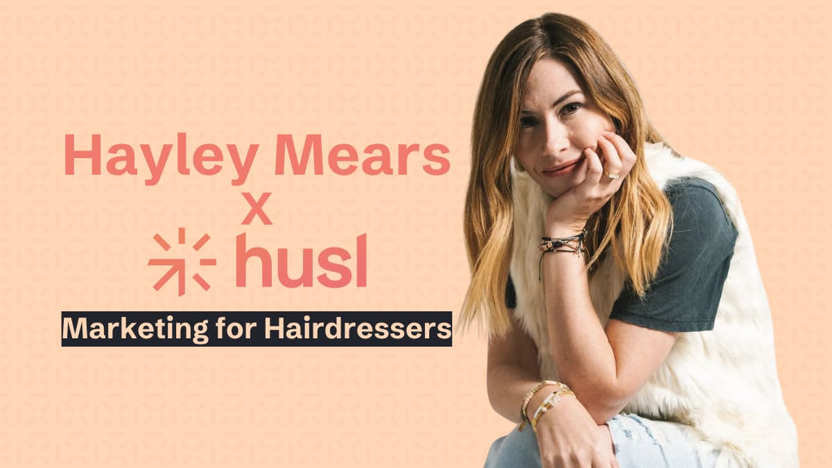 Hayley Mears X HUSL_Marketing for Hairdressers